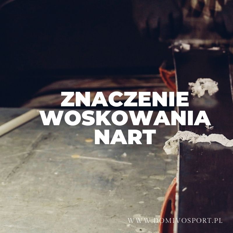 Znaczenie woskowania nart i nart biegowych. Jaka jest różnica między różnymi rodzajami wosków i kiedy je stosować?